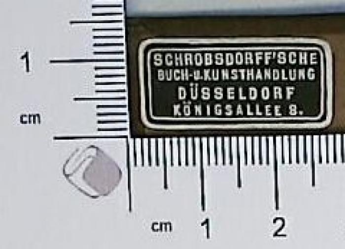 - (Schrobsdorff'sche Buch-u. Kunsthandlung Düsseldorf), Etikett: Name; 'Schrobsdorff'sche Buch-u. Kunsthandlung Düsseldorf Königsallee 8.'.  (Prototyp)