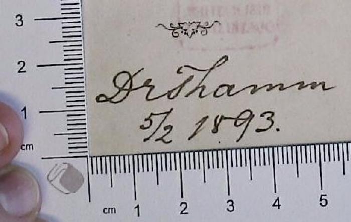 - (Thamm, Dr. ), Von Hand: Autogramm, Datum; 'Dr Thamm[?] 5/2 1893'.  (Prototyp)