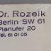 - (Rozeik, Fanzi Mussad), Stempel: Name; 'Dr. Roziek
Berlin SW 61
Plaufer 20
Tel. 61 01 05'. 