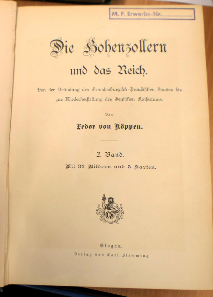 00/282.2 : Die Hohenzollern und das Reich : von der Gründung des Brandenburgisch-Preußischen Staates bis zur Wiederherstellung des Deutschen Kaisertums (1884)