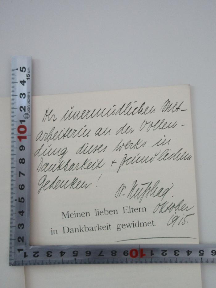 - (Nußhag, Wilhelm), Von Hand: Widmung; 'Der unermüdlichen Mitarbeiterin an der Vollendung dieses Werks in Dankbarkeit + freundlichem Gedenken Dr. Nußhag Oktober 1915'. 