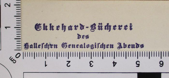 -, Stempel: Exlibris; 'Ekkehard-Bücherei des Hallischen Genealogischen Abends
' (Prototyp)