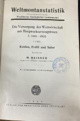 00/13407 Bd. 1,1 : Die Versorgung der Weltwirtschaft mit Bergwerkserzeugnissen. 1860 - 1922 ; 1 ; Kohlen, Erdöl und Salze (1925)