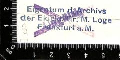 - (Eklektischer Bund), Stempel: Name; 'Eigentum d. Archivs der Eklekt. Gr. M. Loge Frankfurt a.M.'.  (Prototyp)