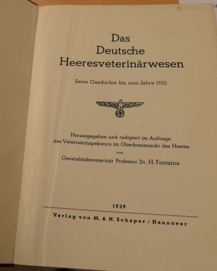 Ak 4396 : Das Deutsche Heeresveterinärwesen. Seine Geschichte bis zum Jahre 1933 (1939)