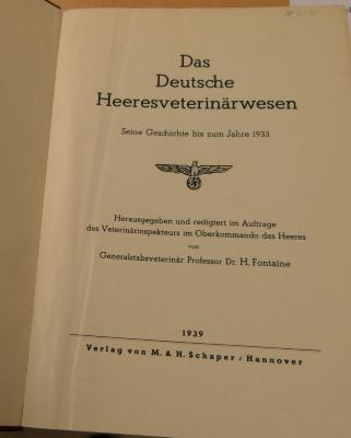 Ak 4396 : Das Deutsche Heeresveterinärwesen. Seine Geschichte bis zum Jahre 1933 (1939)