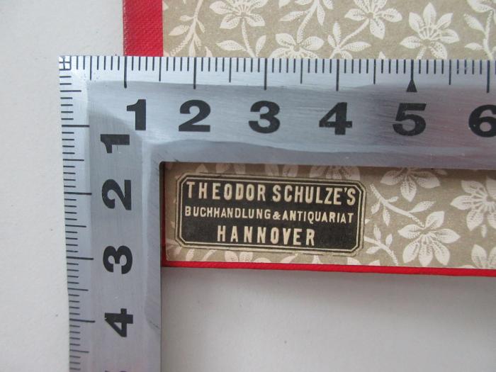 - (Theodor Schulze's Buchhandlung (Hannover)), Etikett: Berufsangabe/Titel/Branche, Buchhändler, Ortsangabe; 'Theodor Schulze`s Buchhandlung & Antiquariat Hannover'.  (Prototyp)