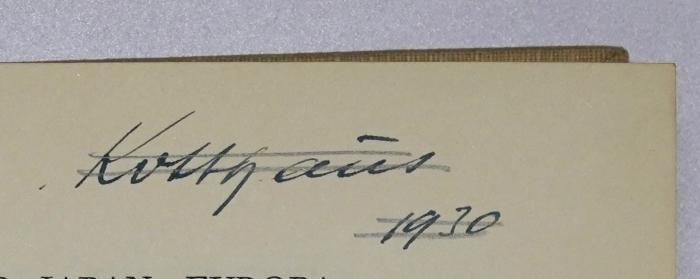 Bb 739 : Japan - Europa. Wandlungen im Fernen Osten (1929);- (Kotthaus, [?]), Von Hand: Autogramm, Name; 'Kotthaus 1930'. 