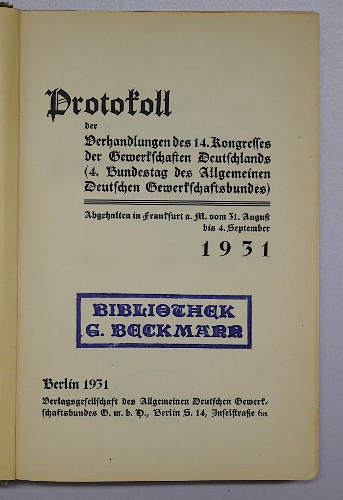Bc 13-14 : Protokoll der Verhandlungen des 14. Kongresses der Gewerkschaften Deutschlands, abgehalten in Frankfurt a. M. vom 31. August bis 4. September 1931.
 (1931)