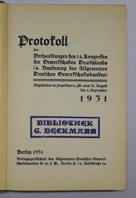 Bc 13-14 : Protokoll der Verhandlungen des 14. Kongresses der Gewerkschaften Deutschlands, abgehalten in Frankfurt a. M. vom 31. August bis 4. September 1931.
 (1931)