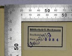 - (Beckmann, Gustav), Etikett: Name, Nummer; 'Bibliothek G. Beckmann 
Realkatalog:...
Num. curr.: 0984 
Chiffre:...'. 