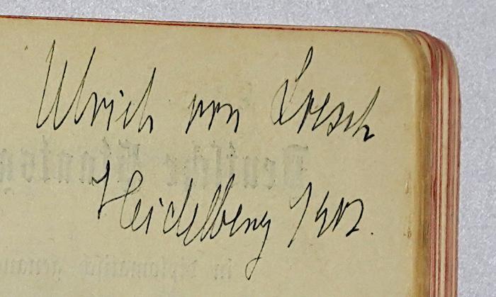 Bc 207&lt;2&gt; : Die Verfassungen des Norddeutschen Bundes vom 17. April 1867 und des Deutschen Reichs vom 16. April 1871 (1901);-, Von Hand: Autogramm, Name, Ortsangabe, Datum; 'Ulrich von Loesch Heidelberg 1902'