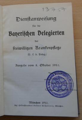13757 : Dienstanweisung für die bayerischen Delegierten der freiwilligen Krankenpflege : Ausgabe vom 8. Oktober 1910 (1919)