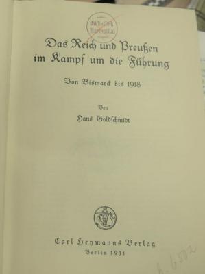 03 747  : Das Reich und Preußen im Kampf um die Führung : von Bismarck bis 1918  (1931 )