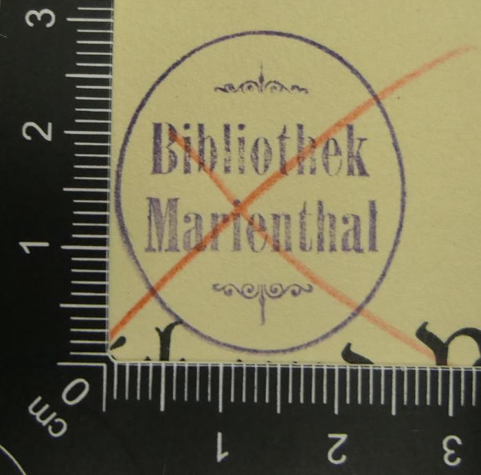 - (Wilmowsky, Tilo Freiherr von ), Stempel: Name, Ortsangabe; 'Bibliothek Marienthal'. 
