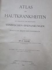 Kl 718 x: Atlas der Hautkrankheiten mit Einschluss der wichtigsten venerischen Erkrankungen für praktische Ärzte und Studierende (1904)