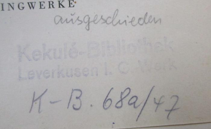 Kk 290 7 Ers.: Behringwerk-Mitteilungen. Heft 7 - Die europäischen und mediterranen Ottern und ihre Gifte (1936);- (Kekulé-Bibliothek (Leverkusen)), Von Hand: Besitzwechsel: makuliert; 'ausgeschieden'. ;- (Kekulé-Bibliothek (Leverkusen)), Stempel: Berufsangabe/Titel/Branche, Name, Ortsangabe; 'Kekulé-Bibliothek
Leverkusen I. C. Werk'.  (Prototyp);- (Kekulé-Bibliothek (Leverkusen)), Von Hand: Signatur; 'K-B. 68a/47'. 