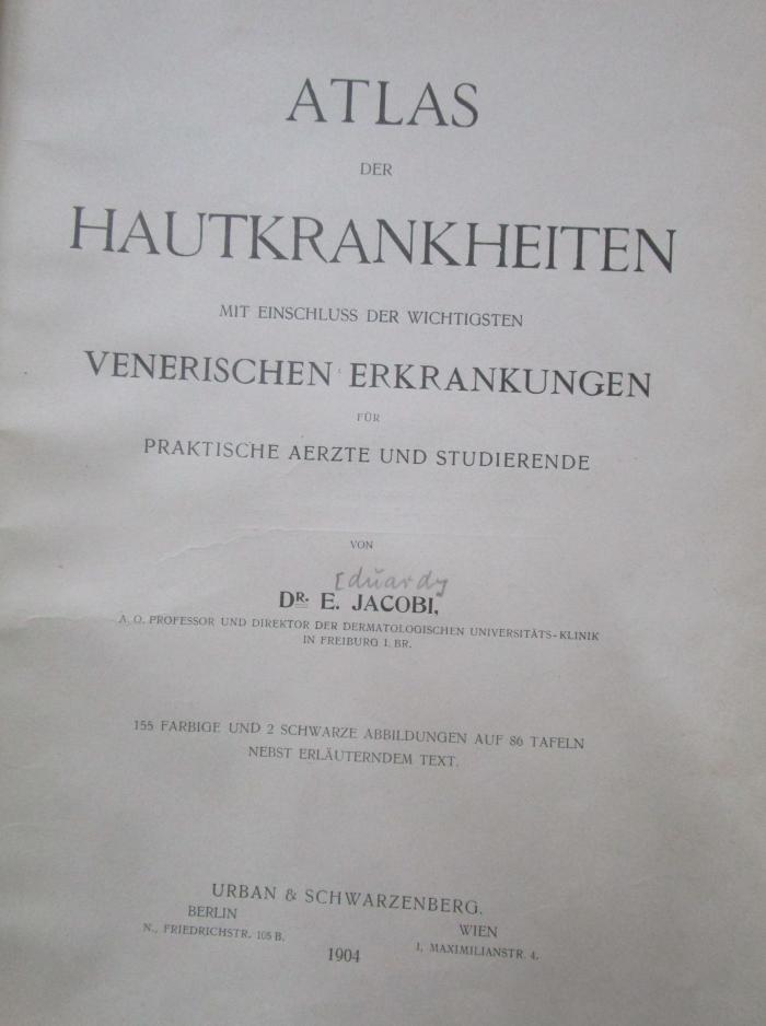 Kl 718 x: Atlas der Hautkrankheiten mit Einschluss der wichtigsten venerischen Erkrankungen für praktische Ärzte und Studierende (1904)