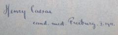 - (Caesar, Henry), Von Hand: Autogramm, Name, Berufsangabe/Titel/Branche, Ortsangabe, Datum; 'Henry Caesar
cand. med. Freiburg. I. 1911.'. 
