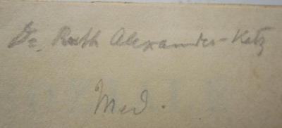 X 5933 c 3.Ex.: Soziale Pathologie : Versuch einer Lehre von den sozialen Beziehungen der Krankheiten als Grundlage der sozialen Hygiene (1923);- (Alexander-Katz, Ruth), Von Hand: Autogramm, Berufsangabe/Titel/Branche, Name; 'Dr. Ruth Alexander-Katz
Med.'. 
