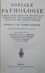 X 5933 c 3.Ex.: Soziale Pathologie : Versuch einer Lehre von den sozialen Beziehungen der Krankheiten als Grundlage der sozialen Hygiene (1923)