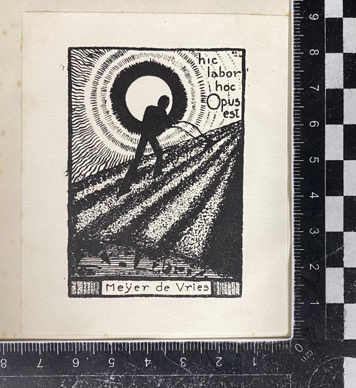 - (Vries, Meijer de), Etikett: Exlibris; 'hic labor hoc Opus est Meyer de Vries'.  (Prototyp)