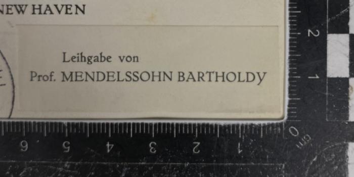 - (Mendelssohn Bartholdy, Albrecht), Etikett: Name; 'Leihgabe von Prof. Mendelssohn Bartholdy'.  (Prototyp)