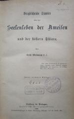 X 4407 2.Ex.: Vergleichende Studien über das Seelenleben der Ameisen und der höheren Thiere (1900)