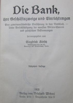 XII 1551 ah: Die Bank, ihre Geschäftszweige und Einrichtungen : Eine gemeinverständliche Einführung in das Bankfach (1925)