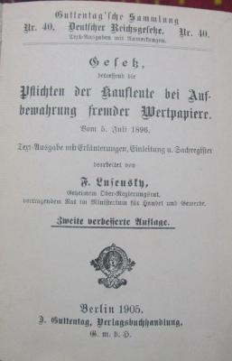 XII 1581 2.Ex.: Gesetz, betreffend die Pflichten der Kaufleute bei Aufbewahrung fremder Wertpapiere. Vom 5. Juli 1896. (1905)