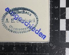 - (Arcibiskupský kněžsky Seminář), Stempel: Name; 'Bibliotheca A. E. Seminarii Olomucensis'.  (Prototyp)
