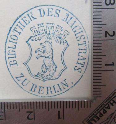 G46 / 1961 (Bibliothek des Magistrats zu Berlin), Stempel: Berufsangabe/Titel/Branche, Name, Wappen, Ortsangabe; 'Bibliothek des Magistrats zu Berlin.'.  (Prototyp);X 5441 2 Ers.: Erinnerungen eines deutschen Arztes. Zweiter Band: Leben und Lehren (1875)