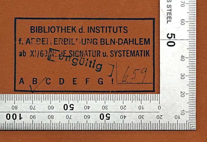 SA 155 : Das Gutachten der Sachverständigen und die Volkswirtschaft (1924);- (Bibliothek des Instituts für Arbeiterbildung Berlin-Dahlem), Stempel: Name, Berufsangabe/Titel/Branche, Ortsangabe, Signatur; 'Bibliothek d. Instituts f. Arbeiterbildung BLN-Dahlem ab: XI/69 Neue Signatur u. Systematik B 659'. 