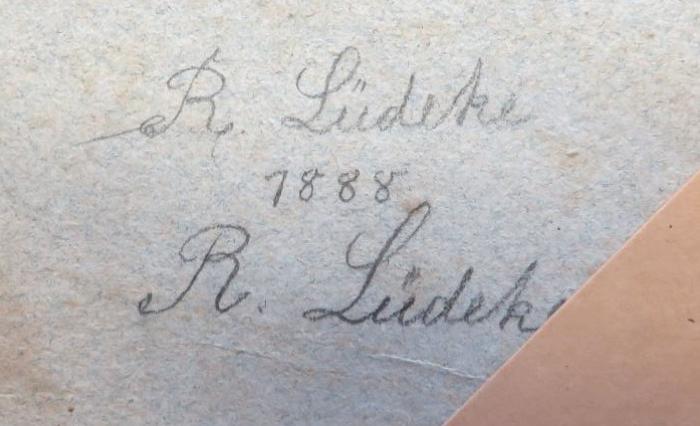 - (Lüdeke, R.), Von Hand: Autogramm, Datum, Berufsangabe/Titel/Branche; 'R. Lüdeke / 1888 / R. Lüdek[e, st. th]'. 