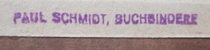 G46 / 3208 (Buchbinderei Paul Schmidt), Stempel: Buchbinder, Name, Berufsangabe/Titel/Branche; 'Paul Schmidt, Buchbinderei'.  (Prototyp);X 5753 Ers.: Schriften Theophrasts von Hohenheim genannt Paracelsus (1921)