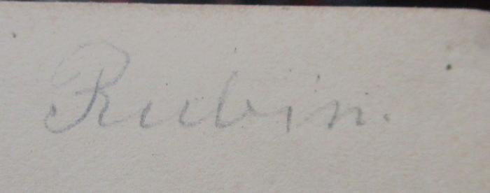 X 5792 2.Ex.: Anthropologie : Der manschliche Körper, sein Bau und seine Thätigkeiten (1891);- (Rubin, Paul), Von Hand: Name, Autogramm; 'Rubin.'. 