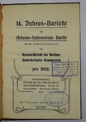 SA 1330-14 : 14. Jahres-Bericht des Arbeiter-Sekretariats und Kassen-Bericht der Berliner Gewerkschafts-Kommission pro 1902 (um 1903)