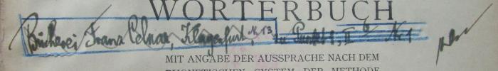 Sa 509 1910 2 x: Enzyklopädisches englisch-deutsches und deutsch-englisches Wörterbuch. Teil II. Deutsch-Englisch (1910);- (Celnar, Franz), Von Hand: Berufsangabe/Titel/Branche, Name, Ortsangabe, Notiz, Nummer; 'Bücherei Franz Celnar, Klagenfurt N. 13 zu Punkt [.], II 6/ Nr. 1 [...]'. 