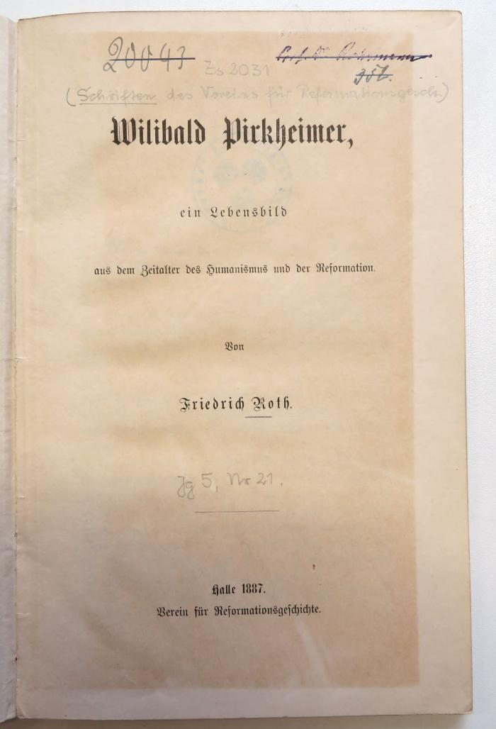 Zs 2031 : 21.1887 : Willibald Pirckheimer : ein Lebensbild aus dem Zeitalter des Humanismus und der Reformation. (1887)
