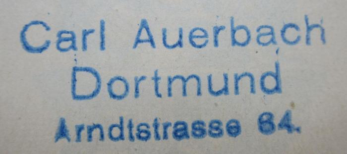 Sa 503 b x: Lateinisch-deutsches Schulwörterbuch mit besonderer Berücksichtigung der Etymologie (1911);- (Auerbach, Carl), Stempel: Name, Ortsangabe; 'Carl Auerbach
Dortmund
Arndtstrasse 64.'.  (Prototyp)