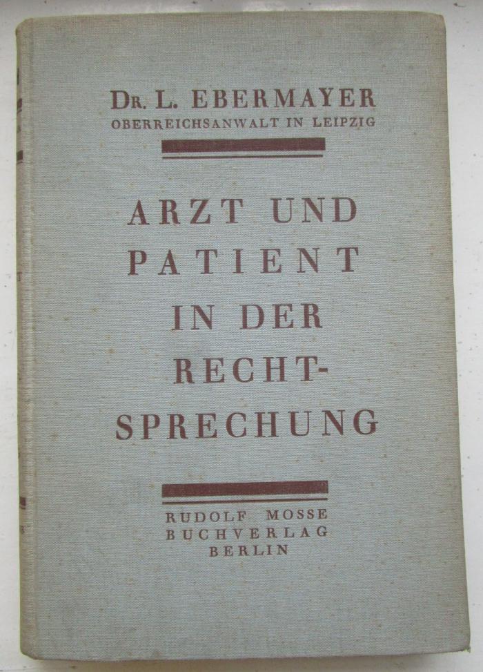 X 5712 d: Arzt und Patient in der Rechtsprechung (1925)