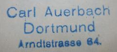 -, Stempel: Name, Ortsangabe; 'Carl Auerbach
Dortmund
Arndtstrasse 64.'