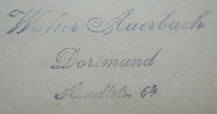 Sa 503 b x: Lateinisch-deutsches Schulwörterbuch mit besonderer Berücksichtigung der Etymologie (1911);- (Auerbach, Walter), Stempel: Name, Ortsangabe; 'Walter Auerbach
Dortmund
Arndtstr. 64'.  (Prototyp)