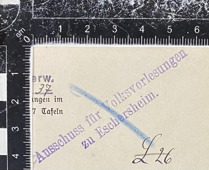 - (Ausschuss für Volksvorlesungen), Stempel: Name; 'Ausschuss für Volksvorlesungen zu Eschersheim'.  (Prototyp)