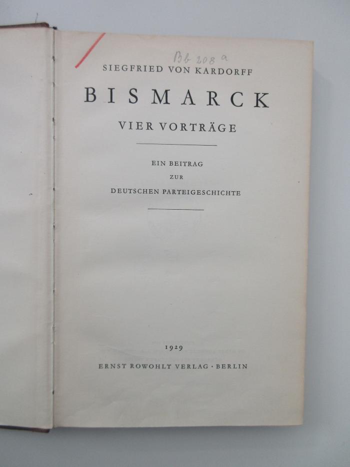ausgesondert : Bismarck : vier Vorträge ; ein Beitrag zur deutschen Parteigeschichte (1929)