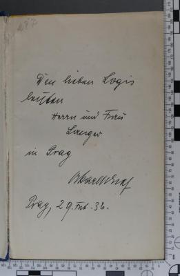 - (Langer (Ehepaar);unbekannt), Von Hand: Widmung; 'Den lieben Logis leuten (?) Herrn und Frau Langer in Prag 
[hier vermutlich Name des Widmungsgebers] 
Prag, 29. Feb. 36.'. 