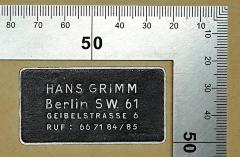 - (Grimm, Hans), Etikett: Name, Ortsangabe; 'Hans Grimm Berlin SW. 61 Geibelstrasse 6 Ruf: 66 71 84/85'. 