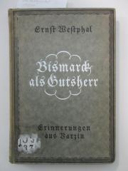 Od 2371 (ausgesondert) : Bismarck als Gutsherr : Erinnerungen seines Varzinger Oberförsters (1922)