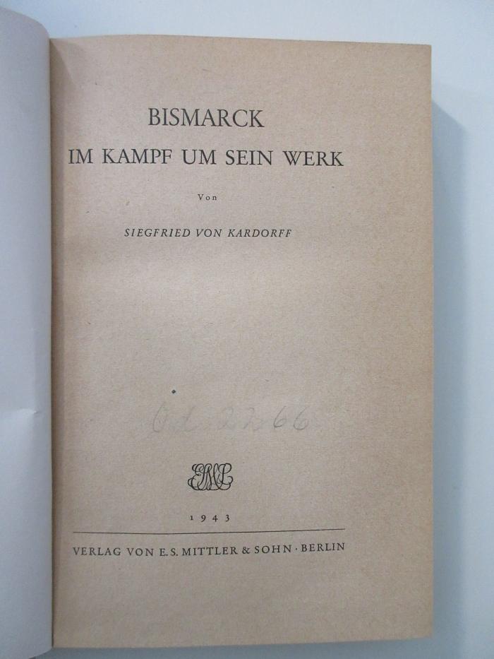 Od 2266 (ausgesondert) : Bismarck im Kampf um sein Werk (1943)