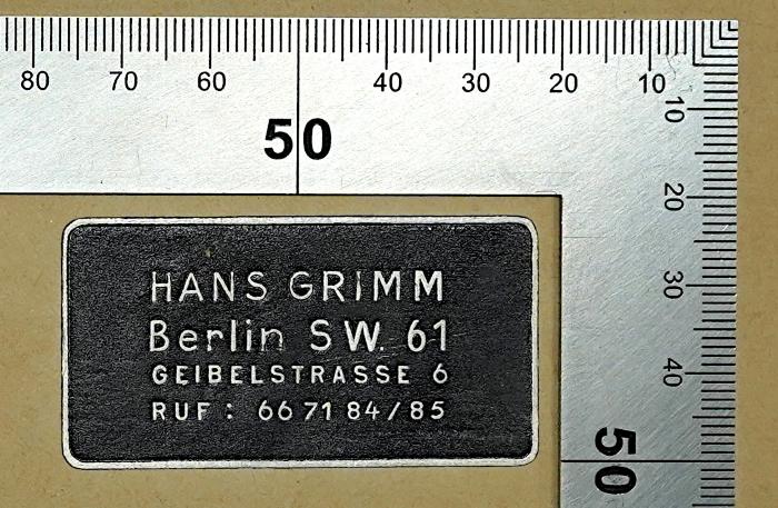 SH 1704 : Sozialpolitik im Lande der Lords (1940);- (Grimm, Hans), Etikett: Name, Ortsangabe; 'Hans Grimm Berlin SW. 61 Geibelstrasse 6 Ruf: 66 71 84/85'. 